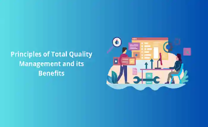 Principles of Total Quality Management and its Benefits  